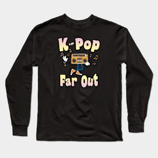 K-Pop is Far Out on a retro boombox Long Sleeve T-Shirt